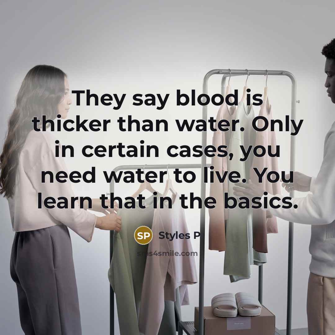 “They say blood is thicker than water. Only in certain…” quote by Styles P