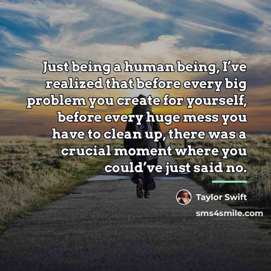 “Just being a human being, I’ve realized that before every…” quote by Taylor Swift