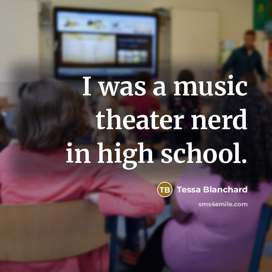 “I was a music theater nerd in high school.…” quote by Tessa Blanchard