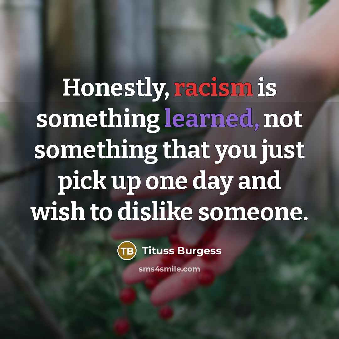 “Honestly, racism is something learned, not something that you just…” quote by Tituss Burgess