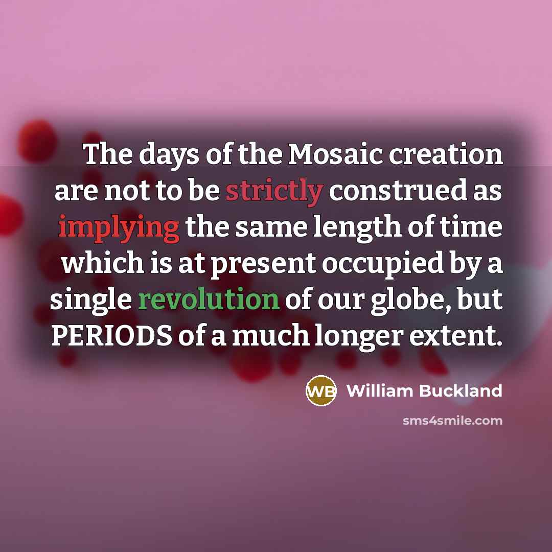 “The days of the Mosaic creation are not to be…” quote by William Buckland