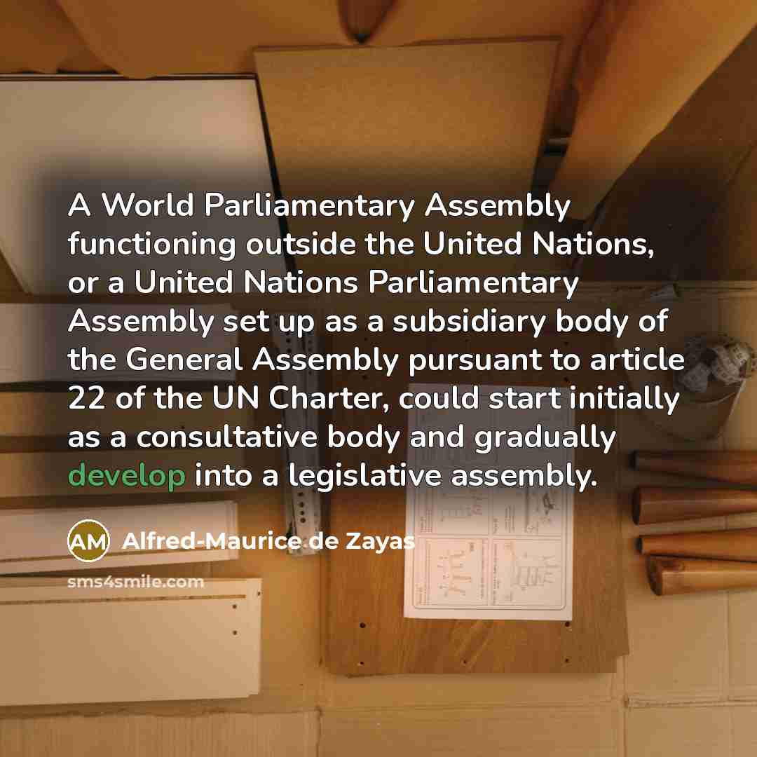 “A World Parliamentary Assembly functioning outside the United Nations, or…” quote by Alfred-Maurice de Zayas