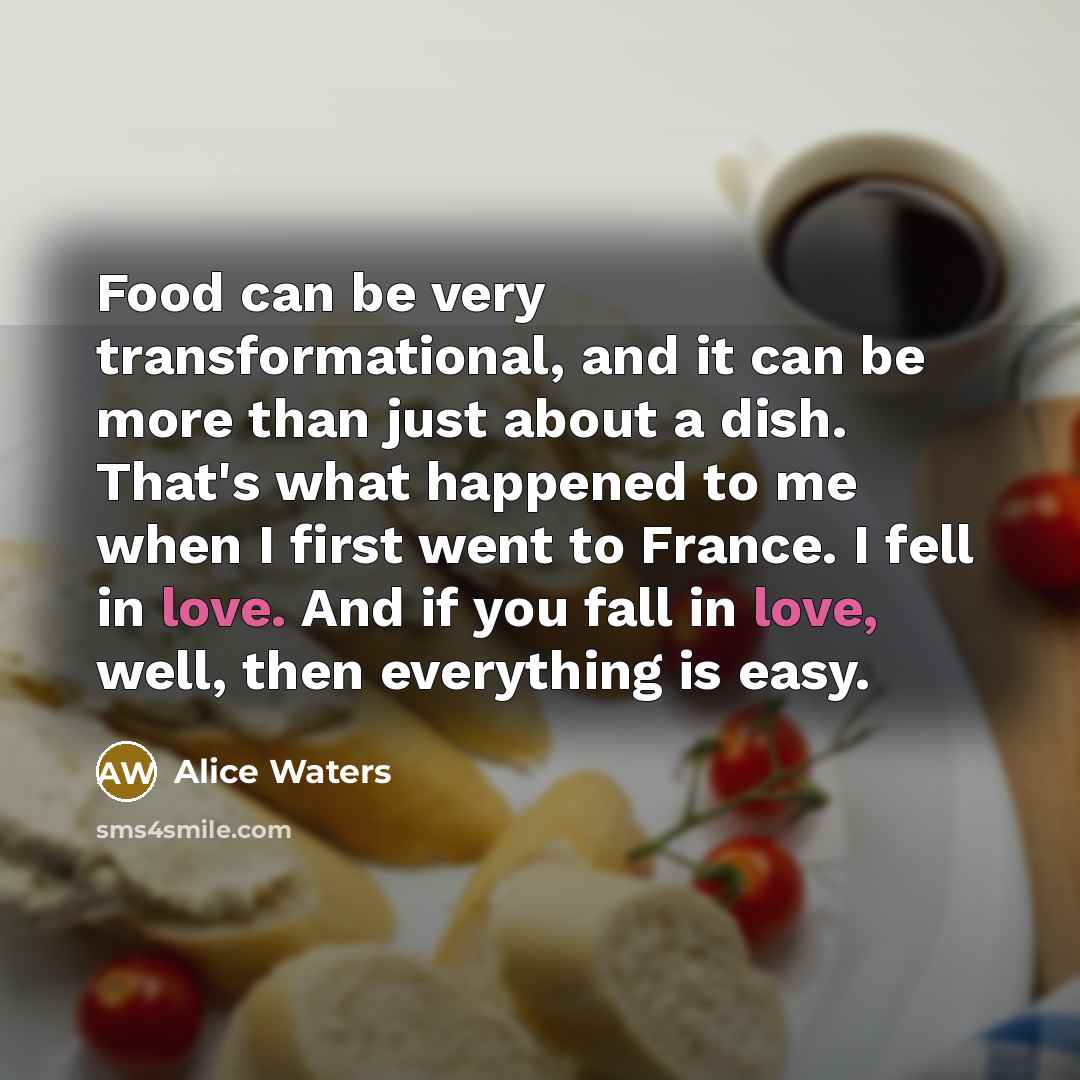 “Food can be very transformational, and it can be more…” quote by Alice Waters