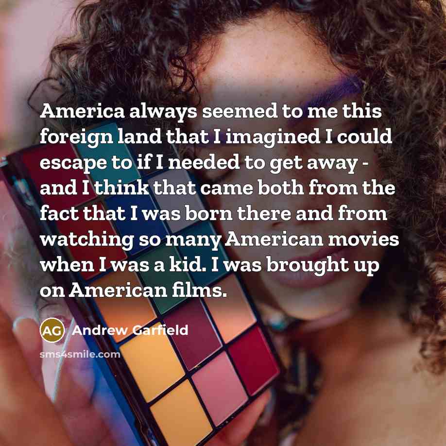 “America always seemed to me this foreign land that I…” quote by Andrew Garfield