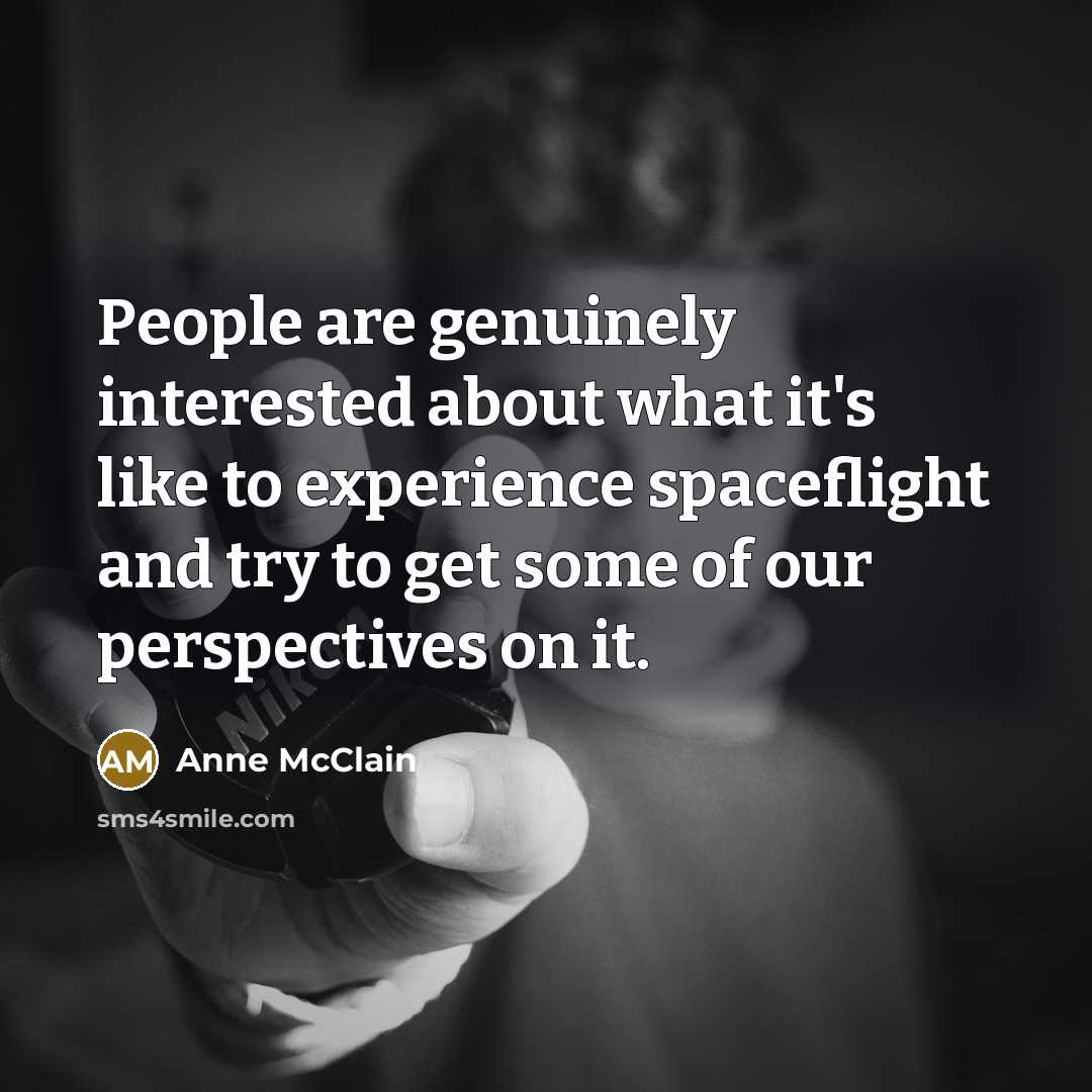 “People are genuinely interested about what it's like to experience…” quote by Anne McClain