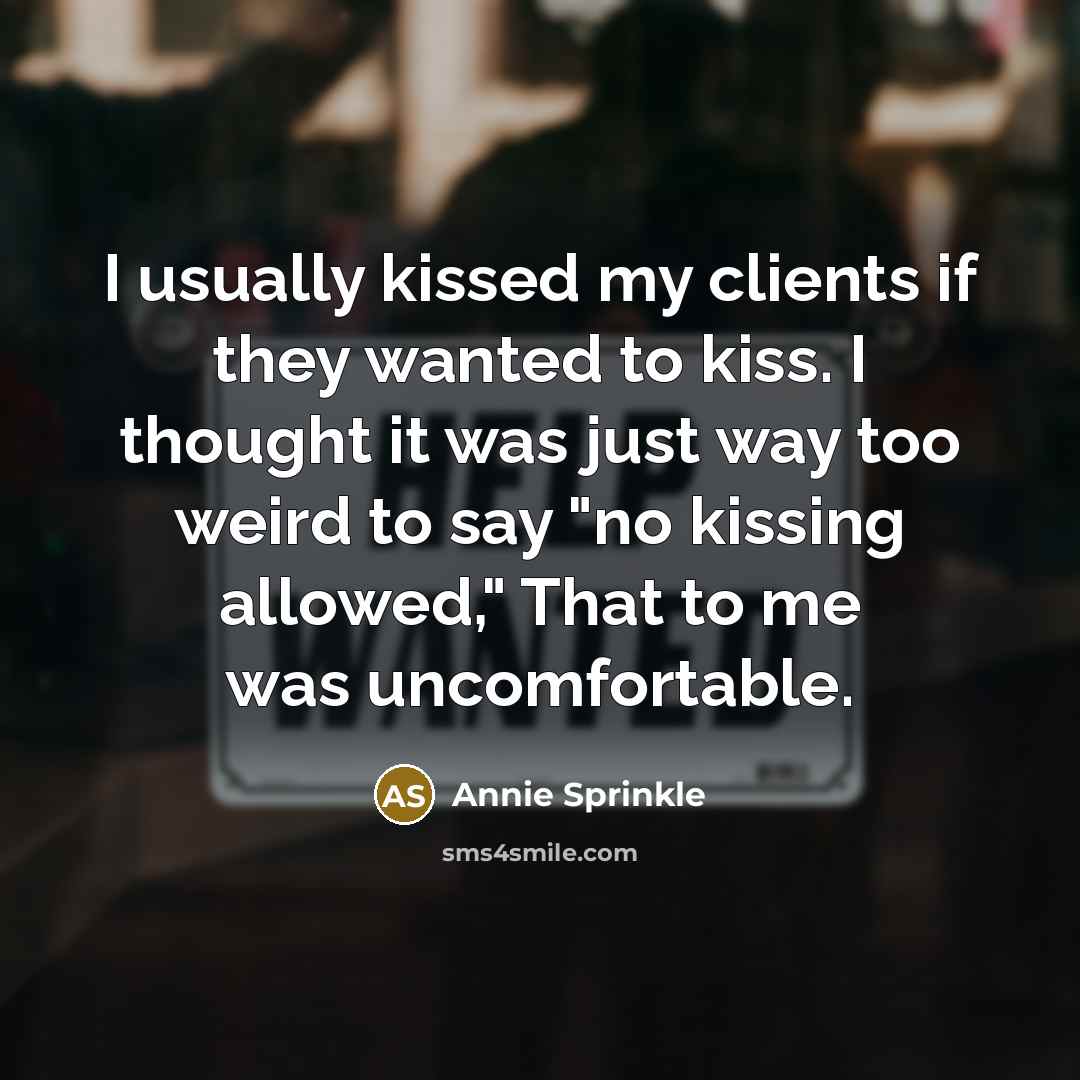 “I usually kissed my clients if they wanted to kiss.…” quote by Annie Sprinkle
