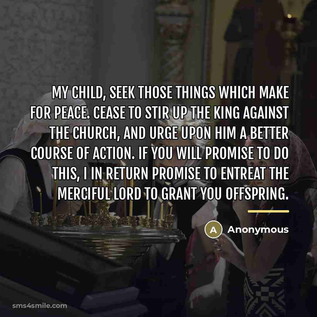 “My child, seek those things which make for peace. Cease…” quote by Anonymous
