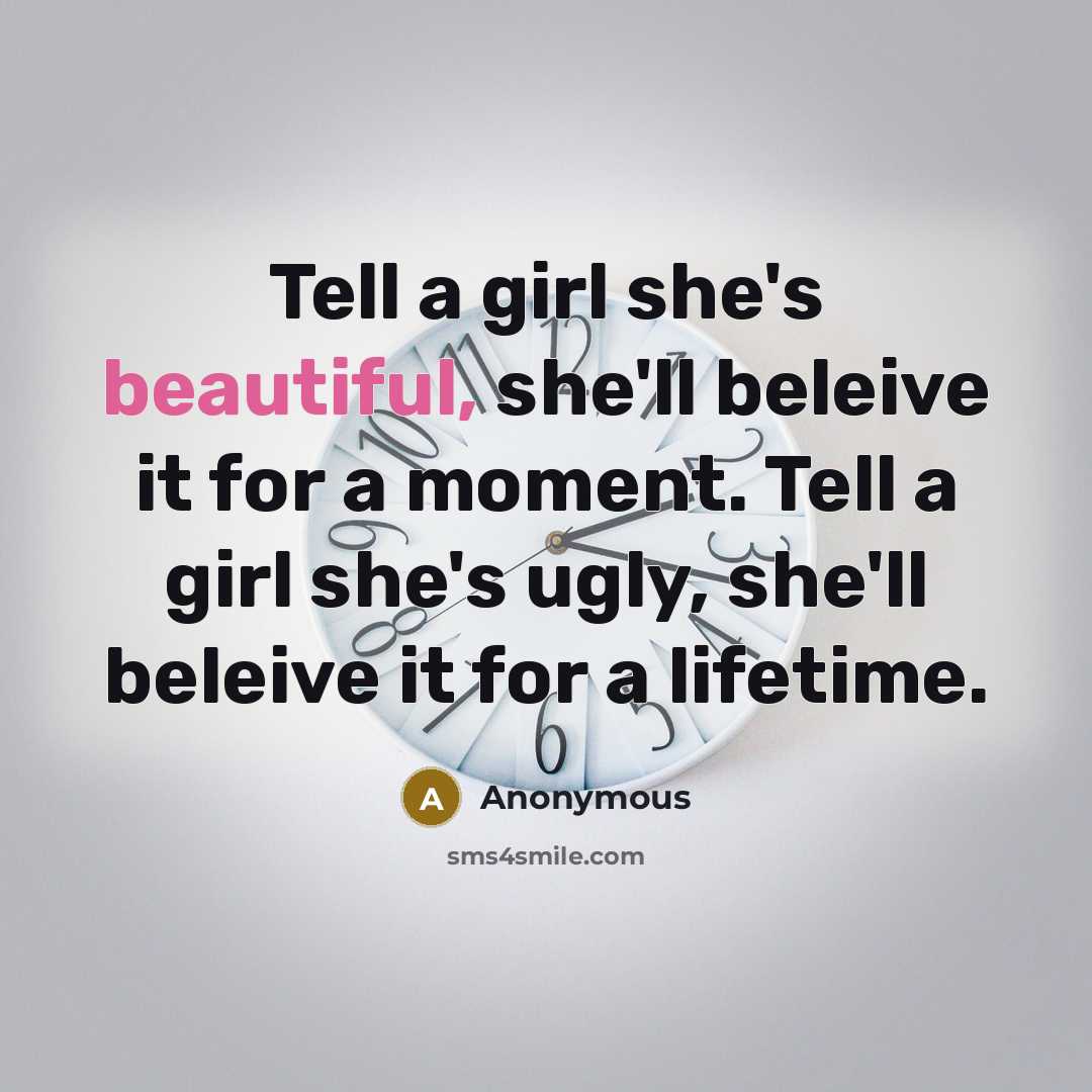 “Tell a girl she's beautiful, she'll beleive it for a…” quote by Anonymous