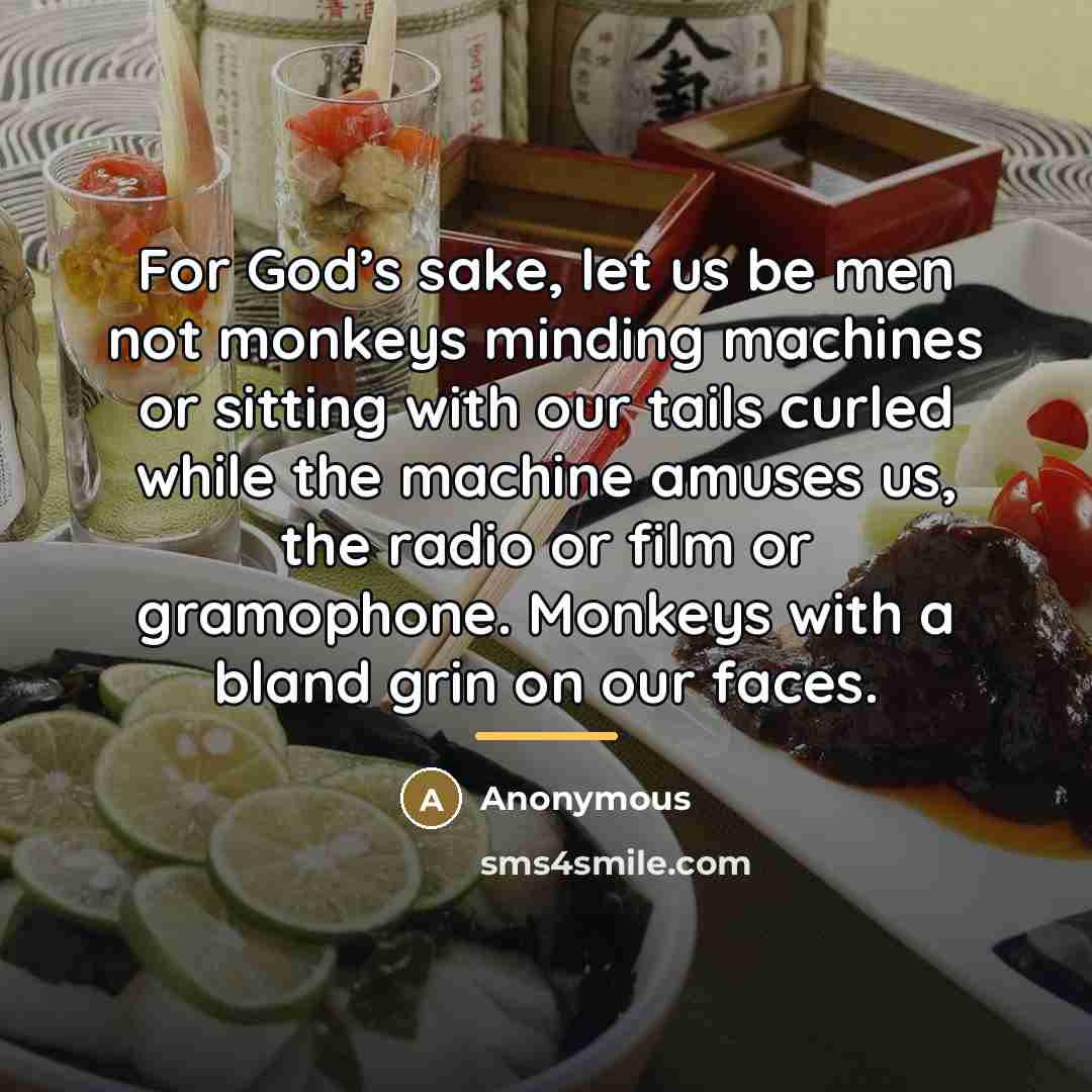 “For God’s sake, let us be men not monkeys minding…” quote by Anonymous