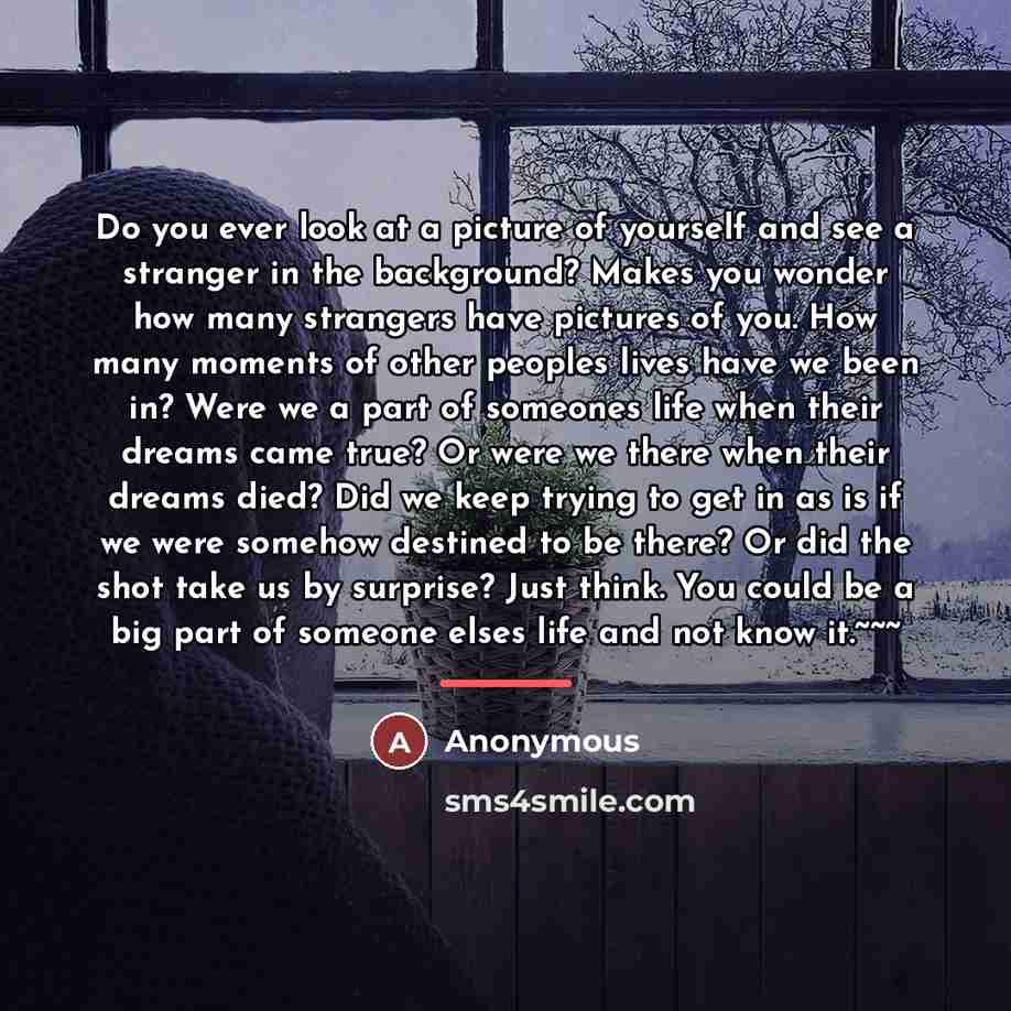 “Do you ever look at a picture of yourself and…” quote by Anonymous