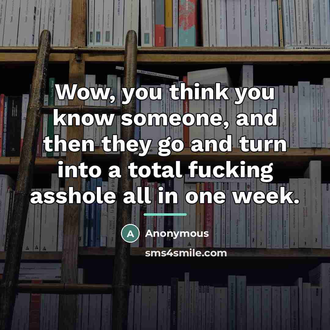 “Wow, you think you know someone, and then they go…” quote by Anonymous