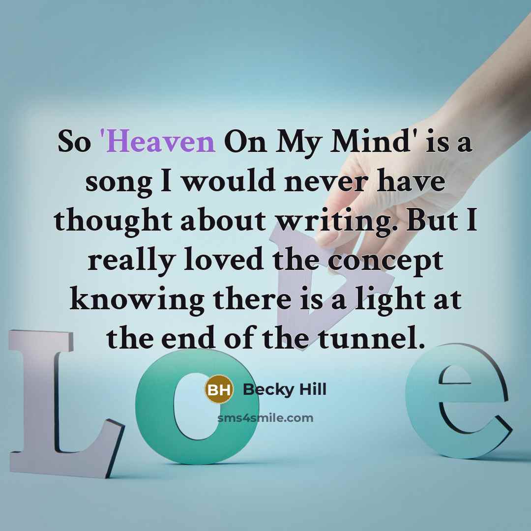 “So 'Heaven On My Mind' is a song I would…” quote by Becky Hill