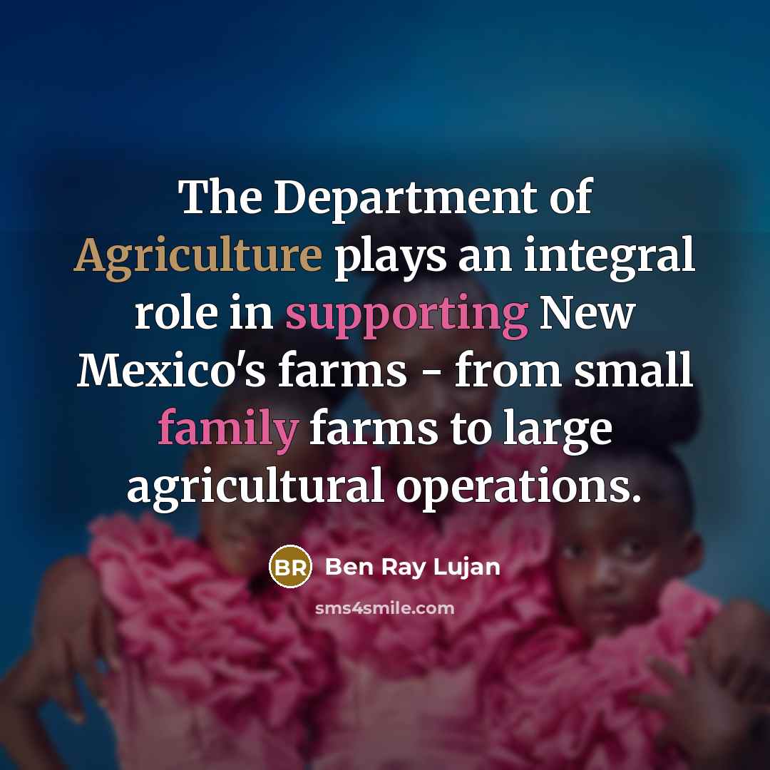 “The Department of Agriculture plays an integral role in supporting…” quote by Ben Ray Lujan