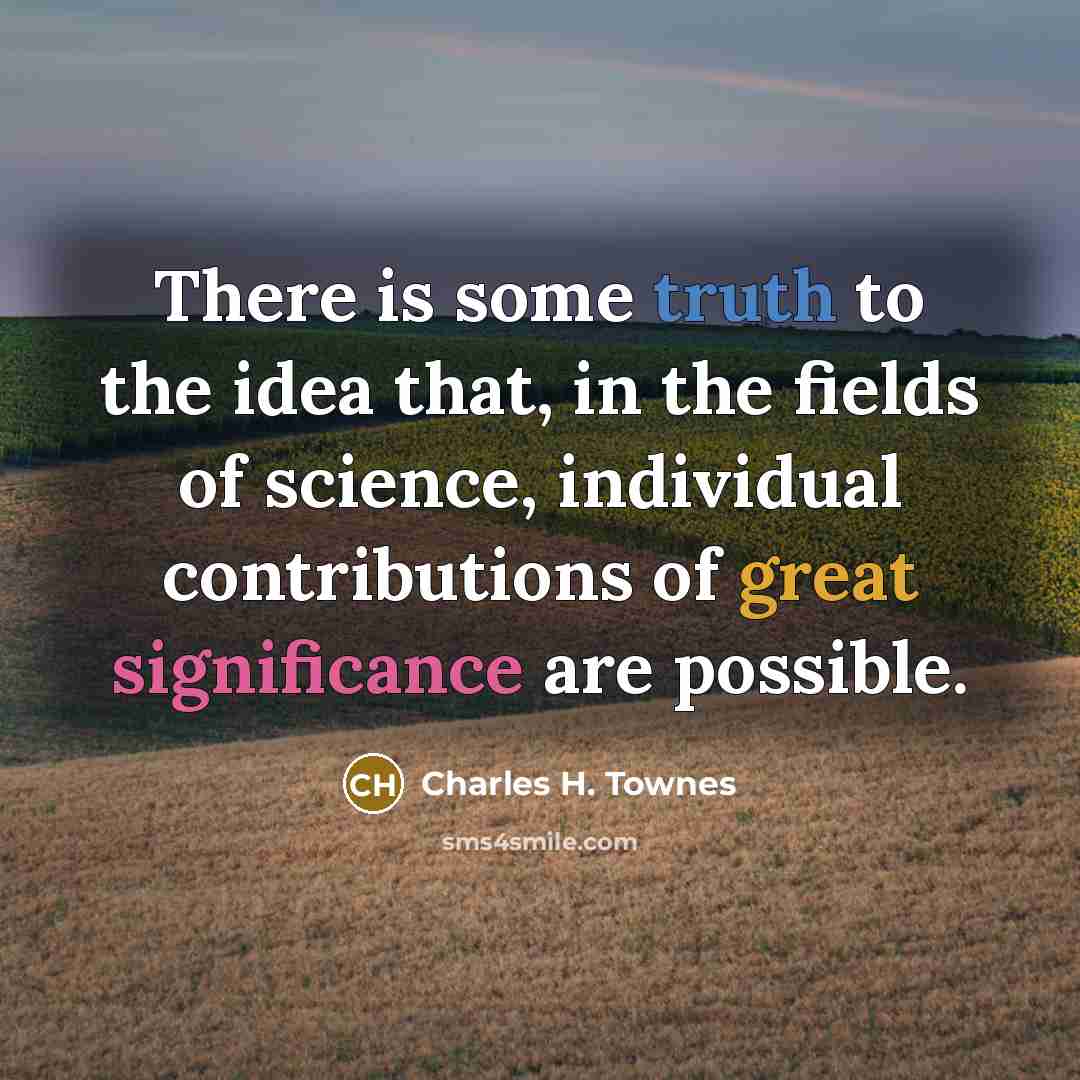 “There is some truth to the idea that, in the…” quote by Charles H. Townes