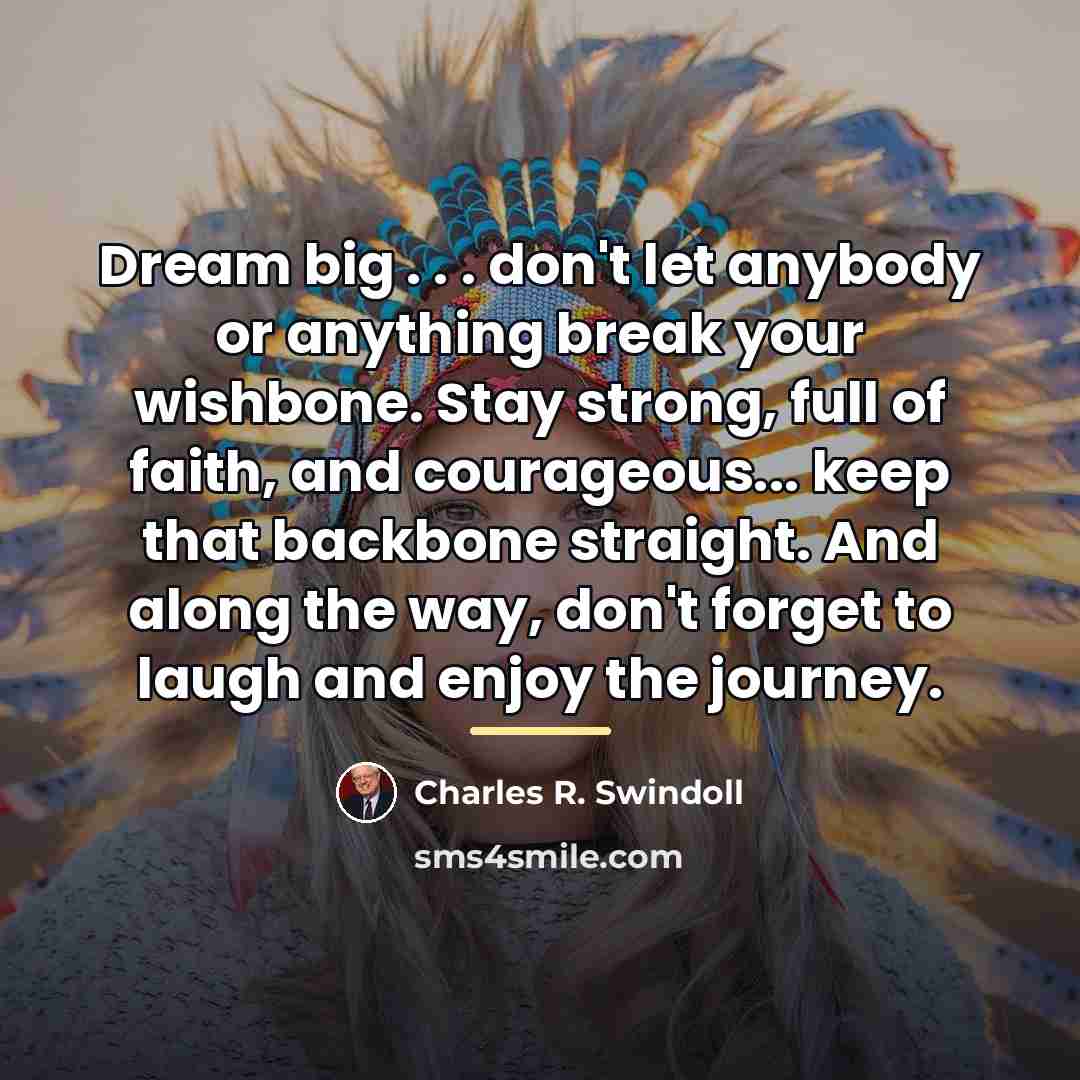 “Dream big . . . don't let anybody or anything…” quote by Charles R. Swindoll