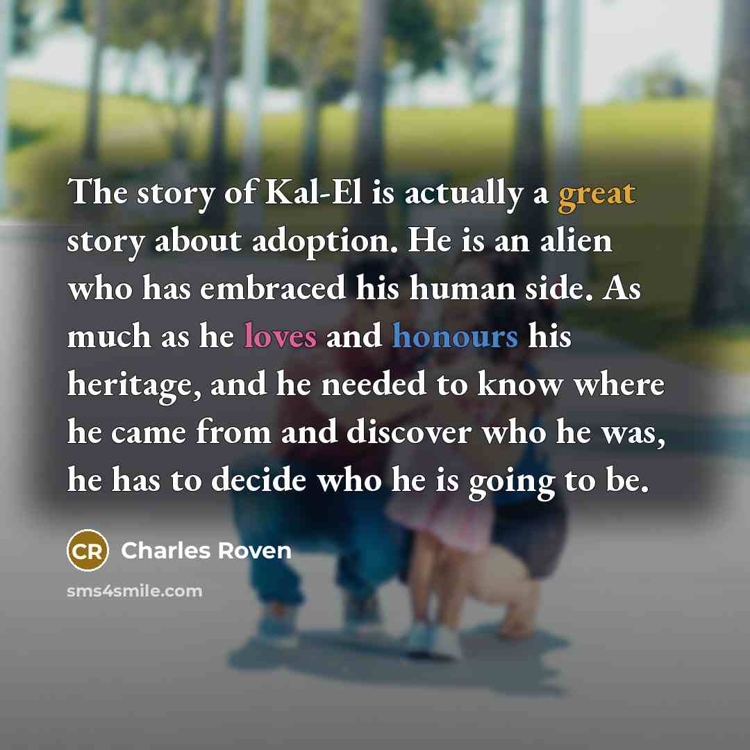 “The story of Kal-El is actually a great story about…” quote by Charles Roven