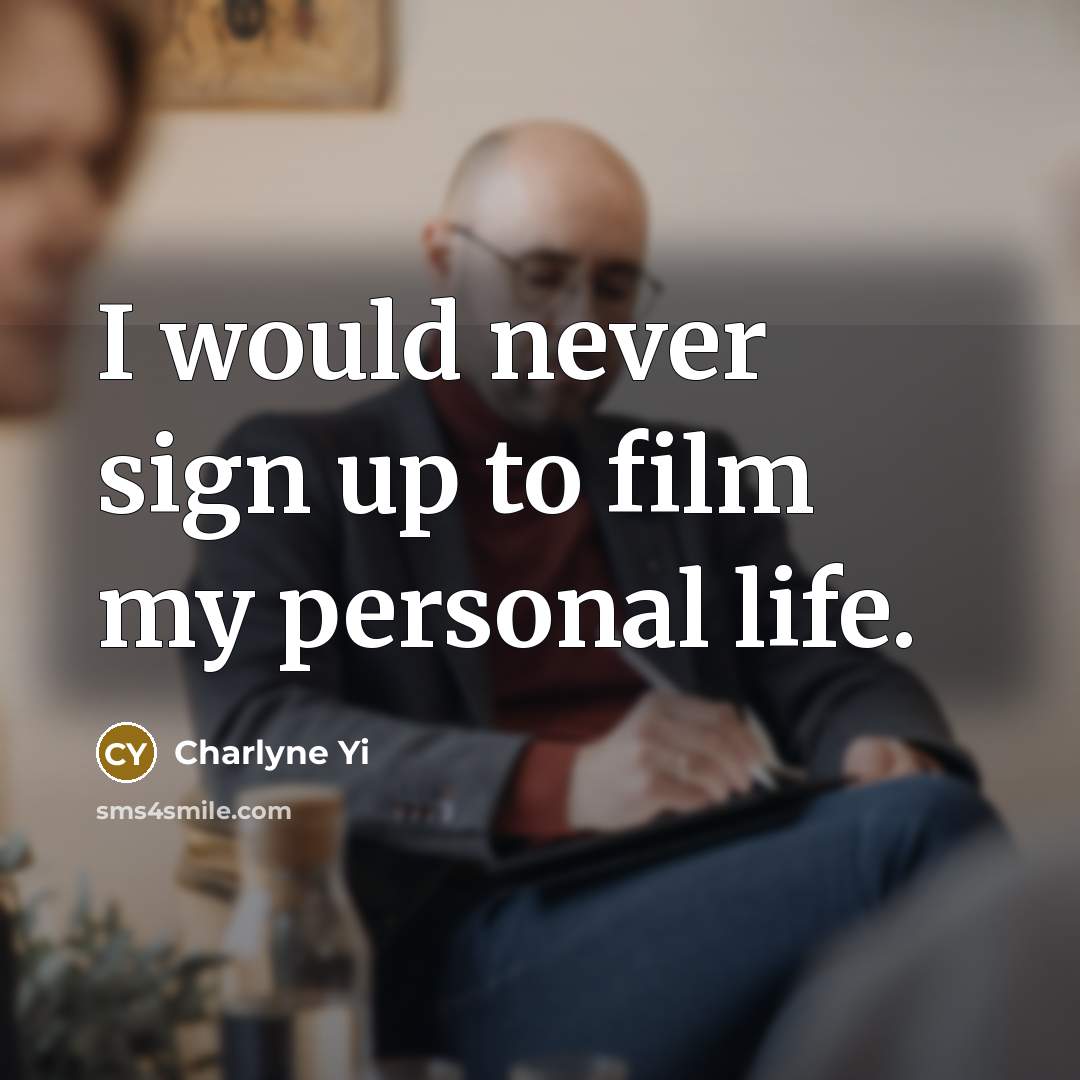 “I would never sign up to film my personal life.…” quote by Charlyne Yi