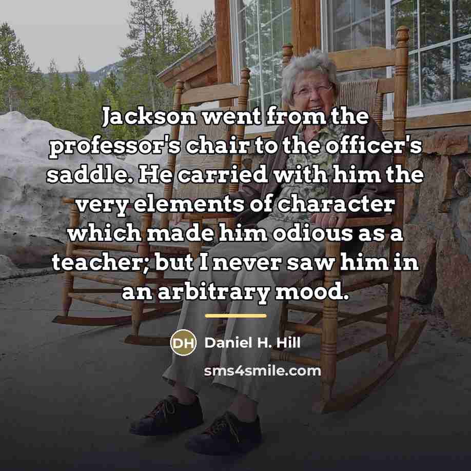 “Jackson went from the professor's chair to the officer's saddle.…” quote by Daniel H. Hill