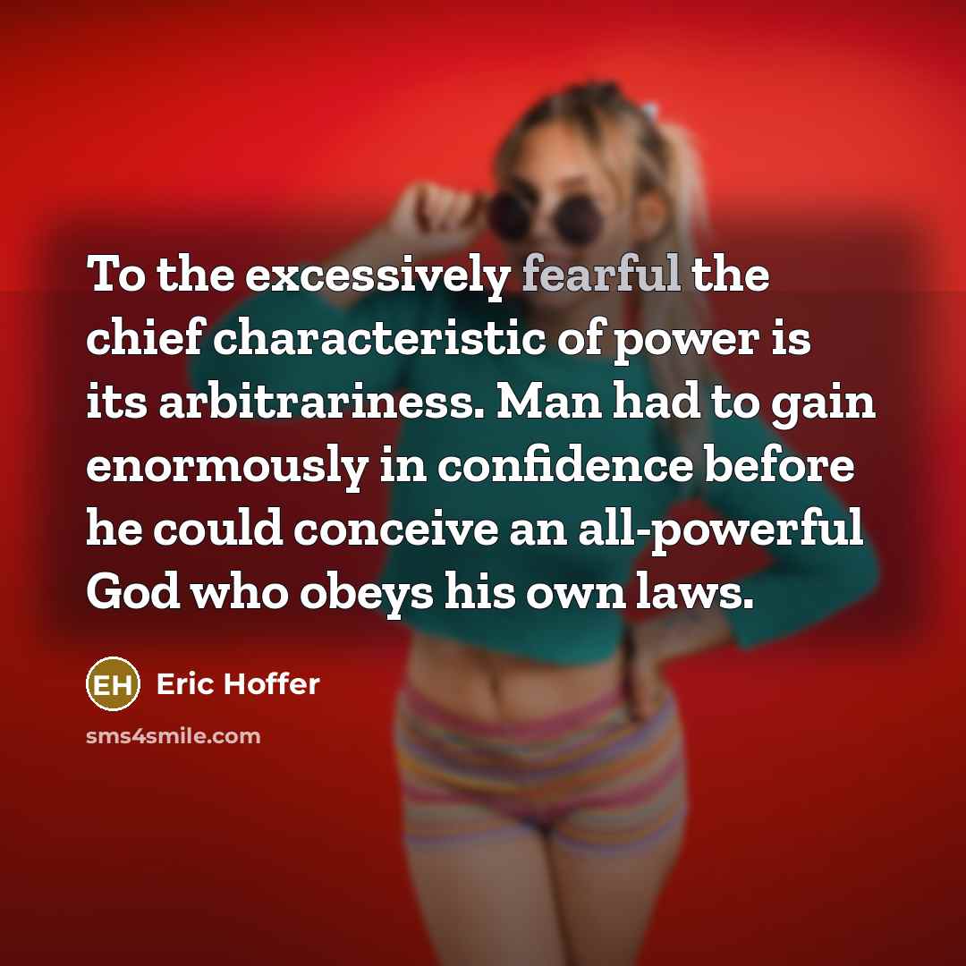 “To the excessively fearful the chief characteristic of power is…” quote by Eric Hoffer