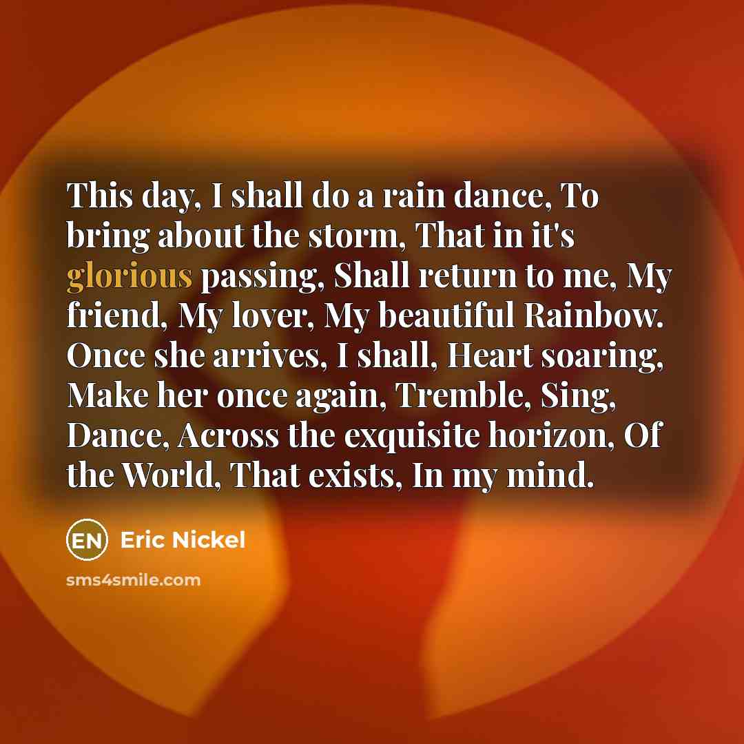“This day, I shall do a rain dance, To bring…” quote by Eric Nickel