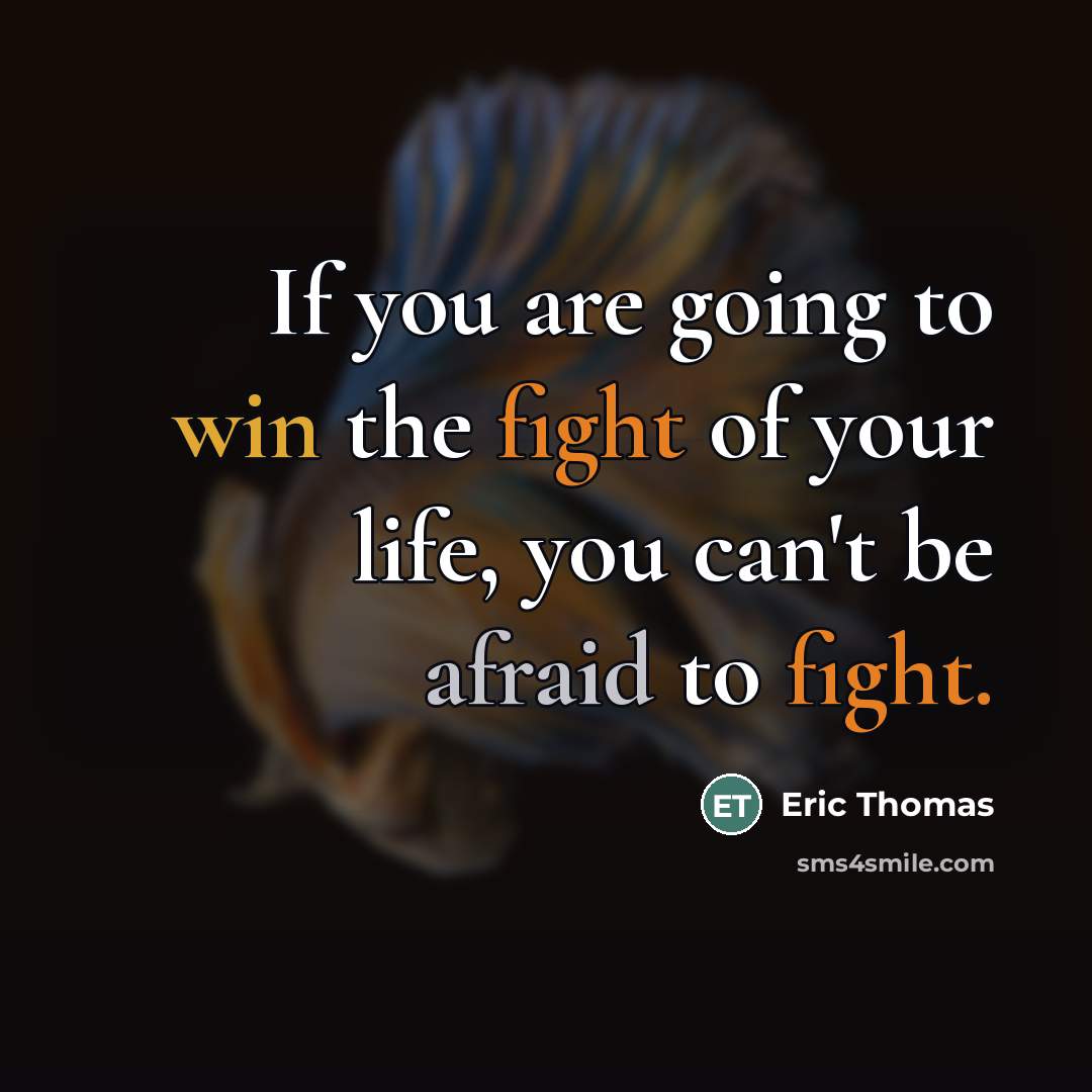 “If you are going to win the fight of your…” quote by Eric Thomas