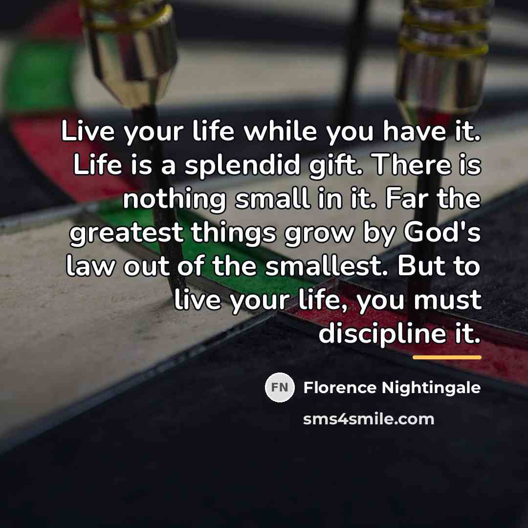 “Live your life while you have it. Life is a…” quote by Florence Nightingale