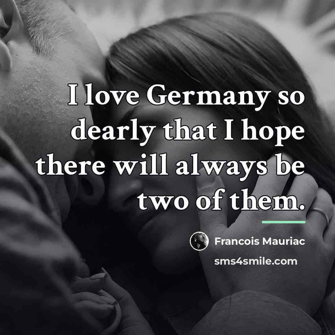 “I love Germany so dearly that I hope there will…” quote by Francois Mauriac