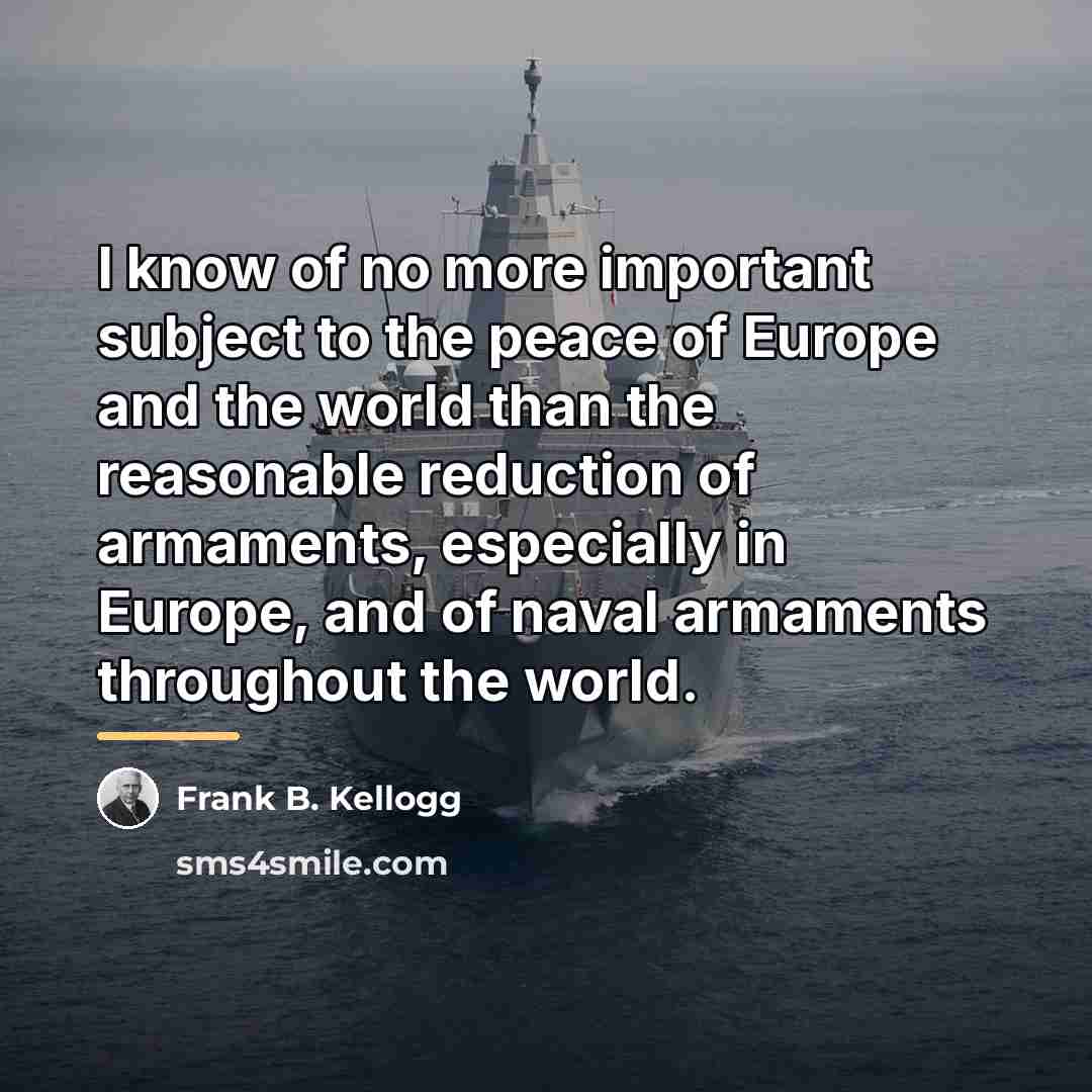 “I know of no more important subject to the peace…” quote by Frank B. Kellogg