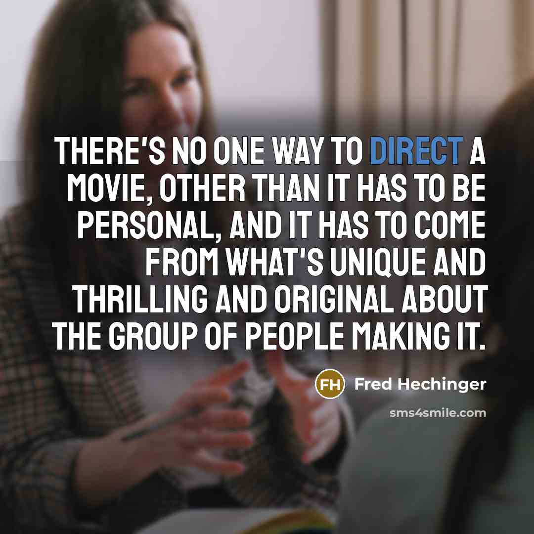 “There's no one way to direct a movie, other than…” quote by Fred Hechinger