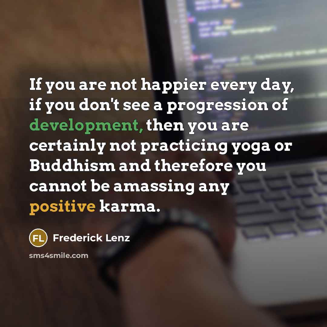 “If you are not happier every day, if you don't…” quote by Frederick Lenz