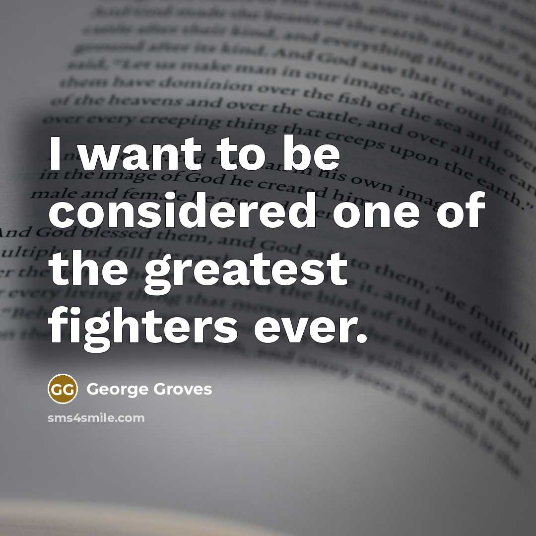 “I want to be considered one of the greatest fighters…” quote by George Groves