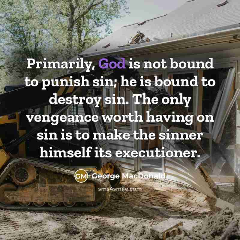 “Primarily, God is not bound to punish sin; he is…” quote by George MacDonald