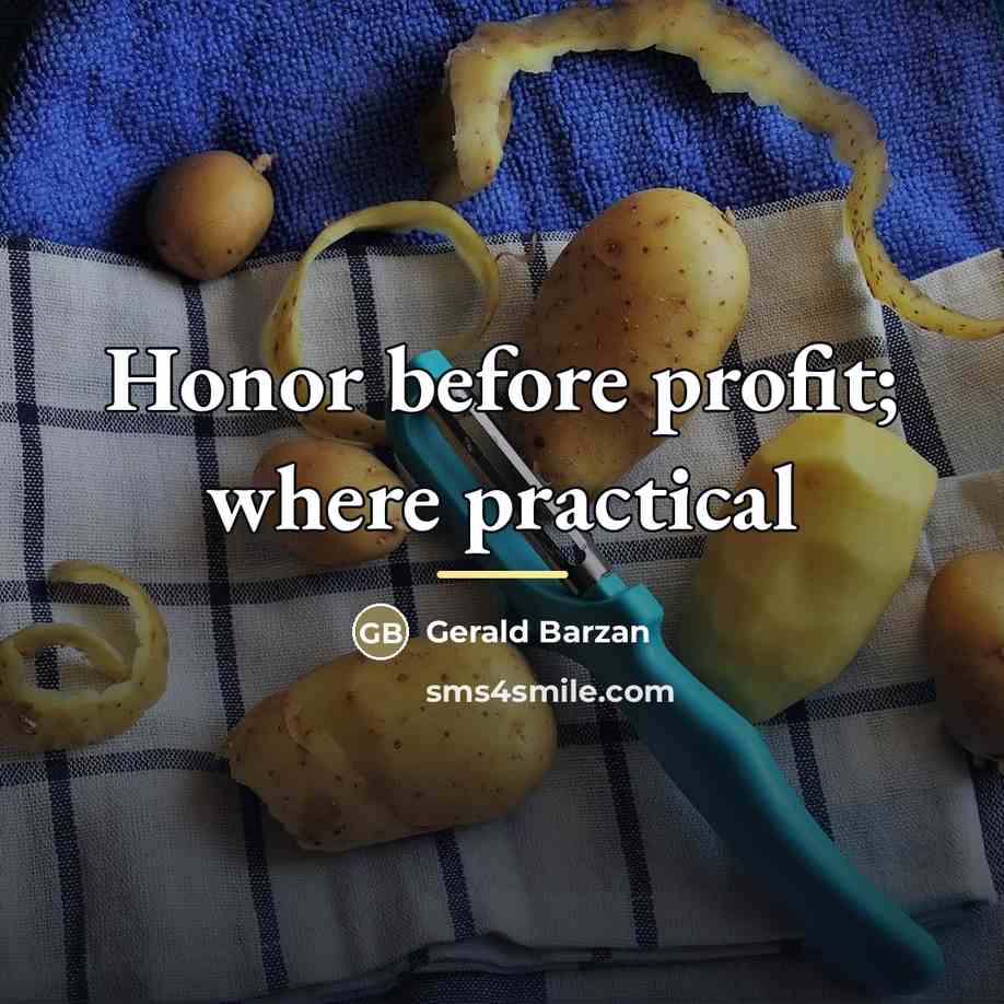 “Honor before profit; where practical…” quote by Gerald Barzan