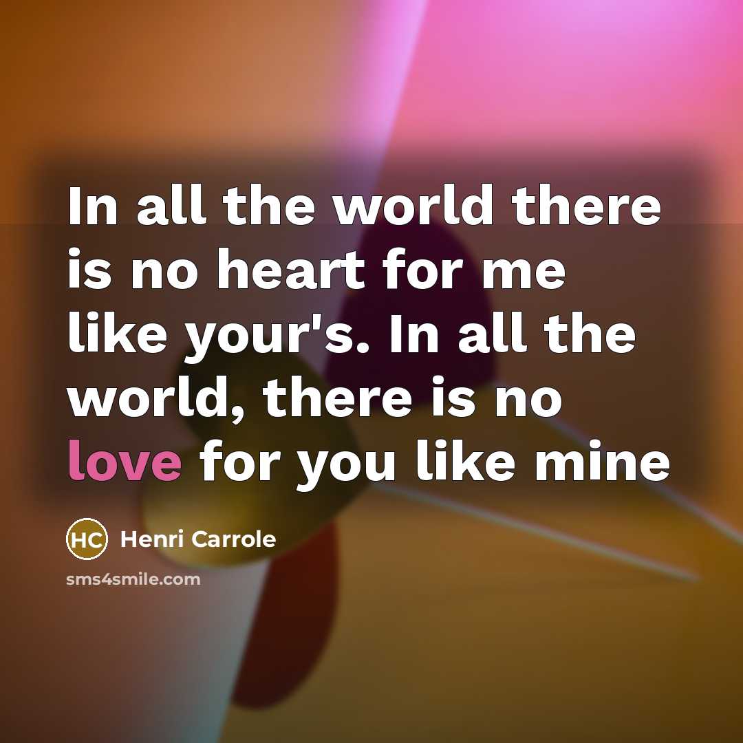 “In all the world there is no heart for me…” quote by Henri Carrole