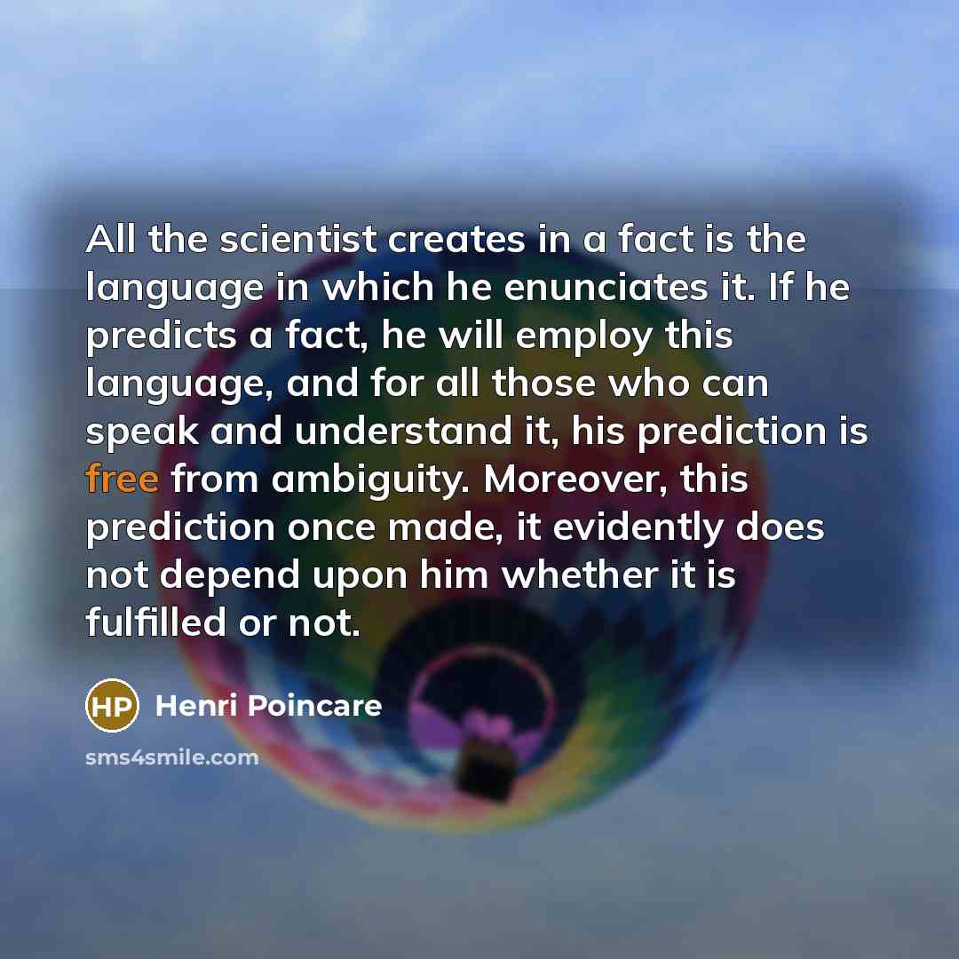“All the scientist creates in a fact is the language…” quote by Henri Poincare