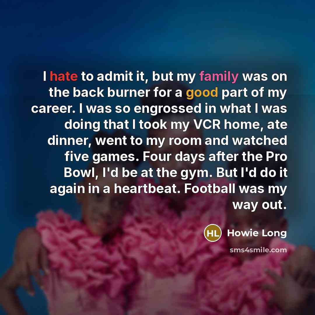 “I hate to admit it, but my family was on…” quote by Howie Long