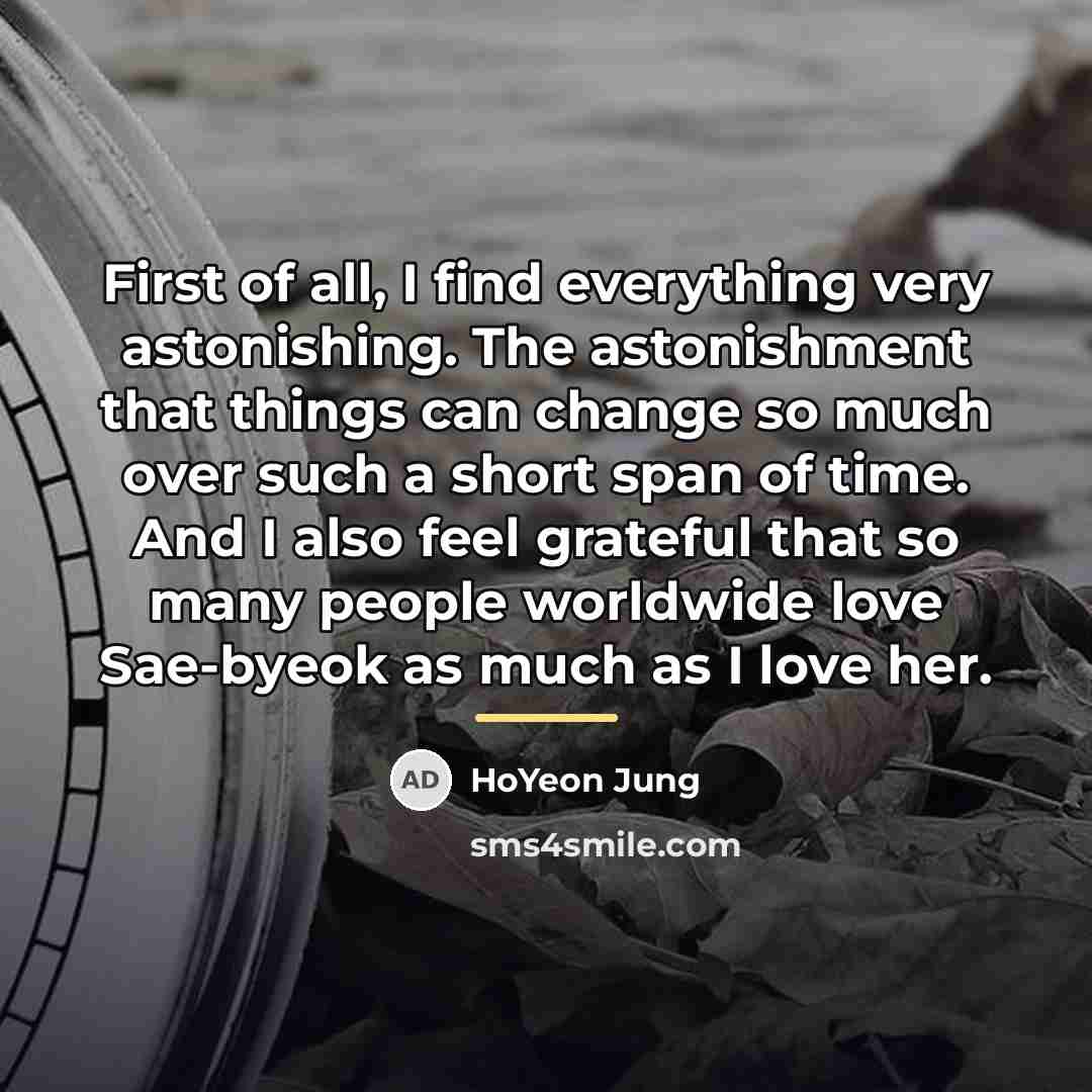 “First of all, I find everything very astonishing. The astonishment…” quote by HoYeon Jung