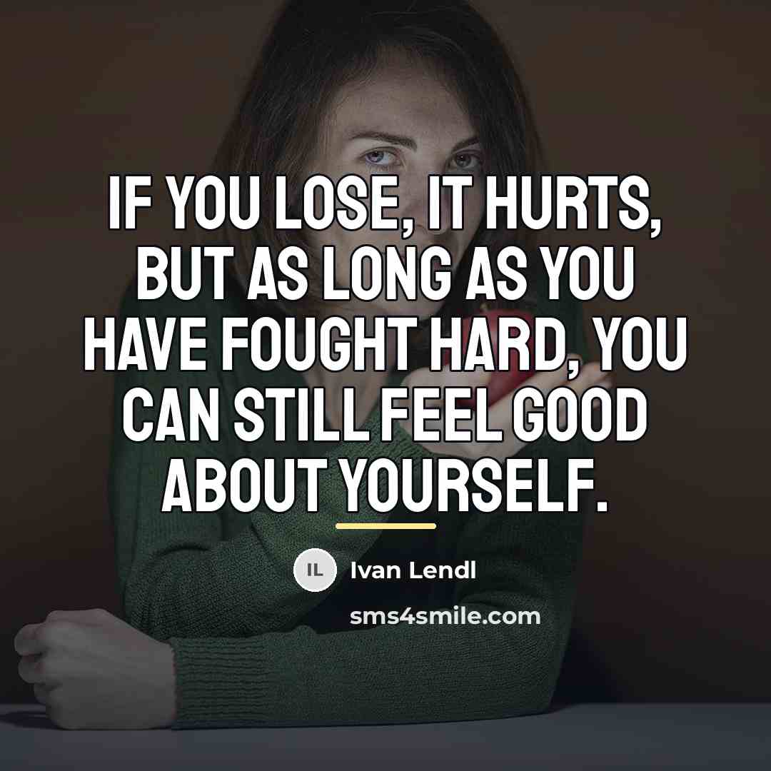 “If you lose, it hurts, but as long as you…” quote by Ivan Lendl