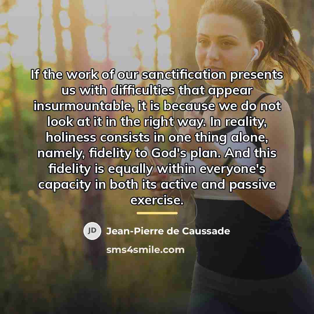 “If the work of our sanctification presents us with difficulties…” quote by Jean-Pierre de Caussade