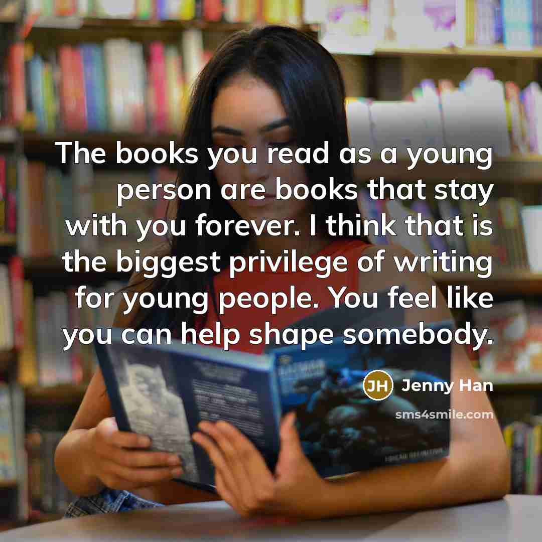 “The books you read as a young person are books…” quote by Jenny Han