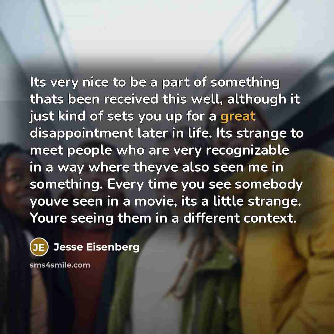 “Its very nice to be a part of something thats…” quote by Jesse Eisenberg