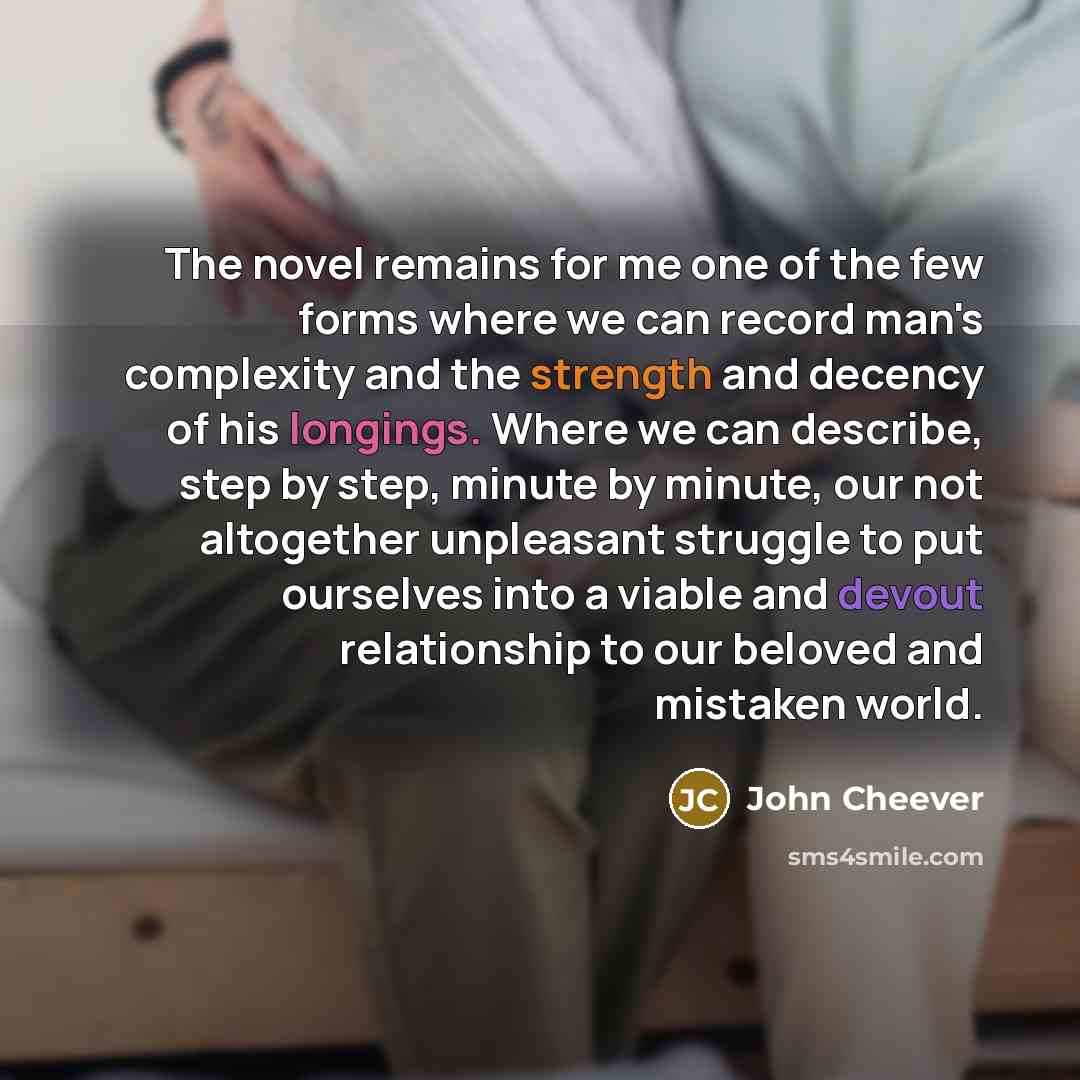 “The novel remains for me one of the few forms…” quote by John Cheever