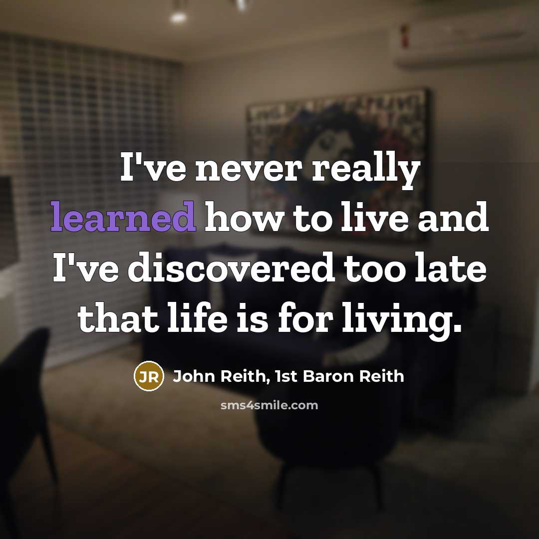 “I've never really learned how to live and I've discovered…” quote by John Reith, 1st Baron Reith