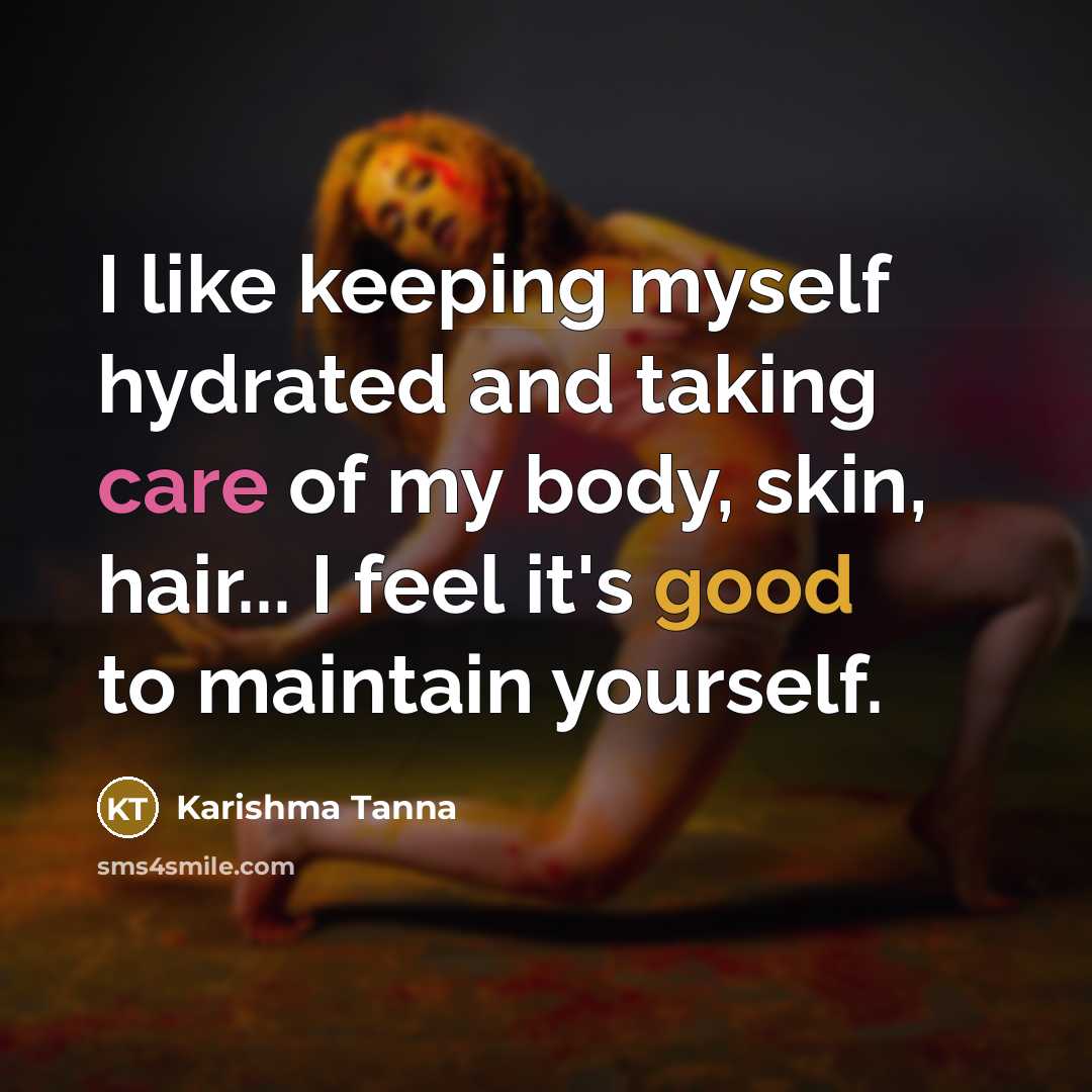 “I like keeping myself hydrated and taking care of my…” quote by Karishma Tanna