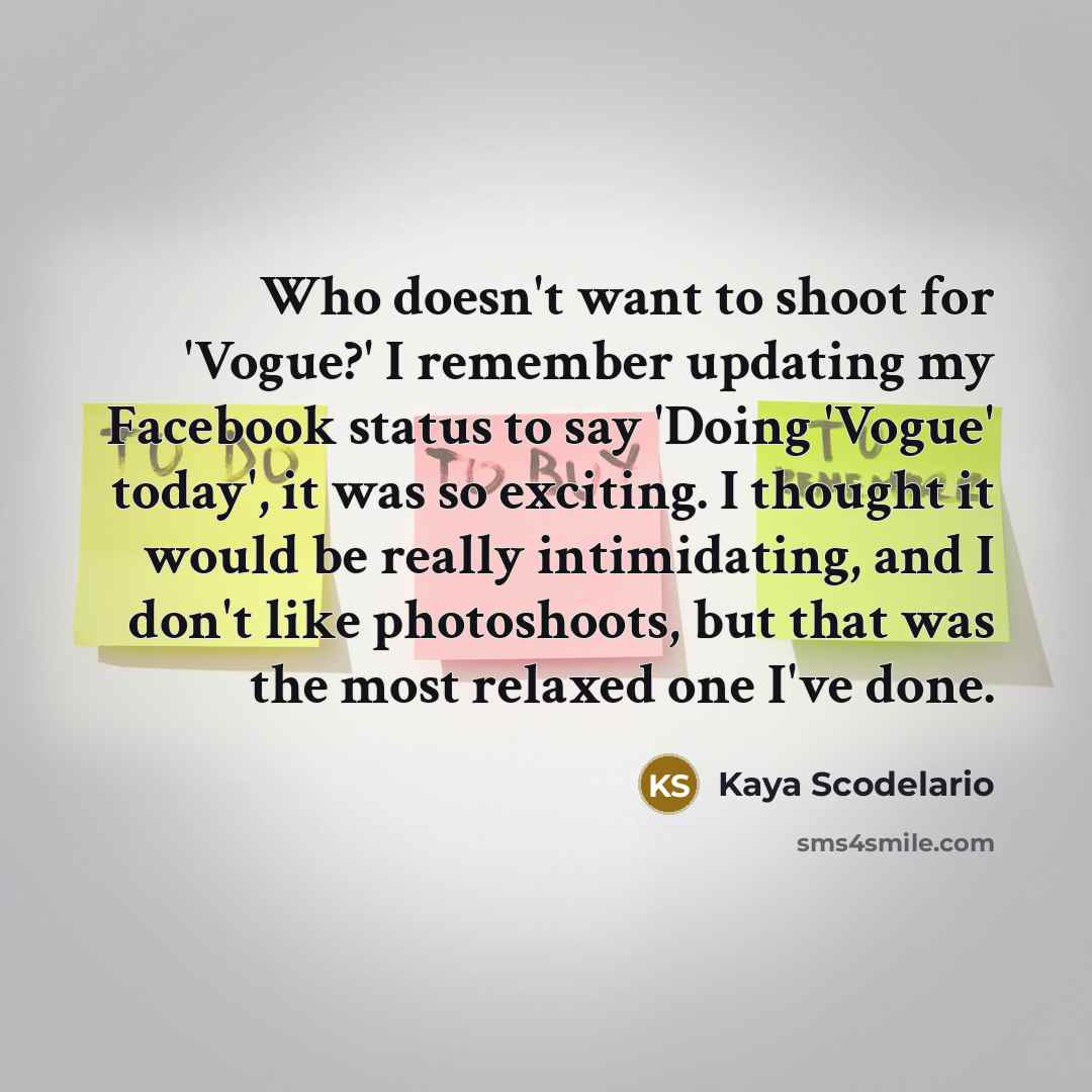 “Who doesn't want to shoot for 'Vogue?' I remember updating…” quote by Kaya Scodelario