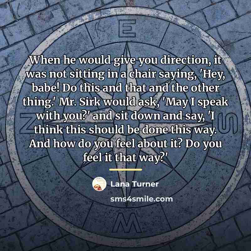“When he would give you direction, it was not sitting…” quote by Lana Turner