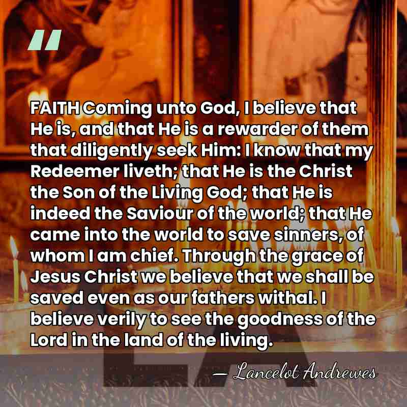 FAITH Coming unto God, I believe that He is, and that He&hellip; - Lancelot Andrewes