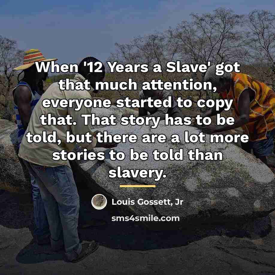 “When '12 Years a Slave' got that much attention, everyone…” quote by Louis Gossett, Jr