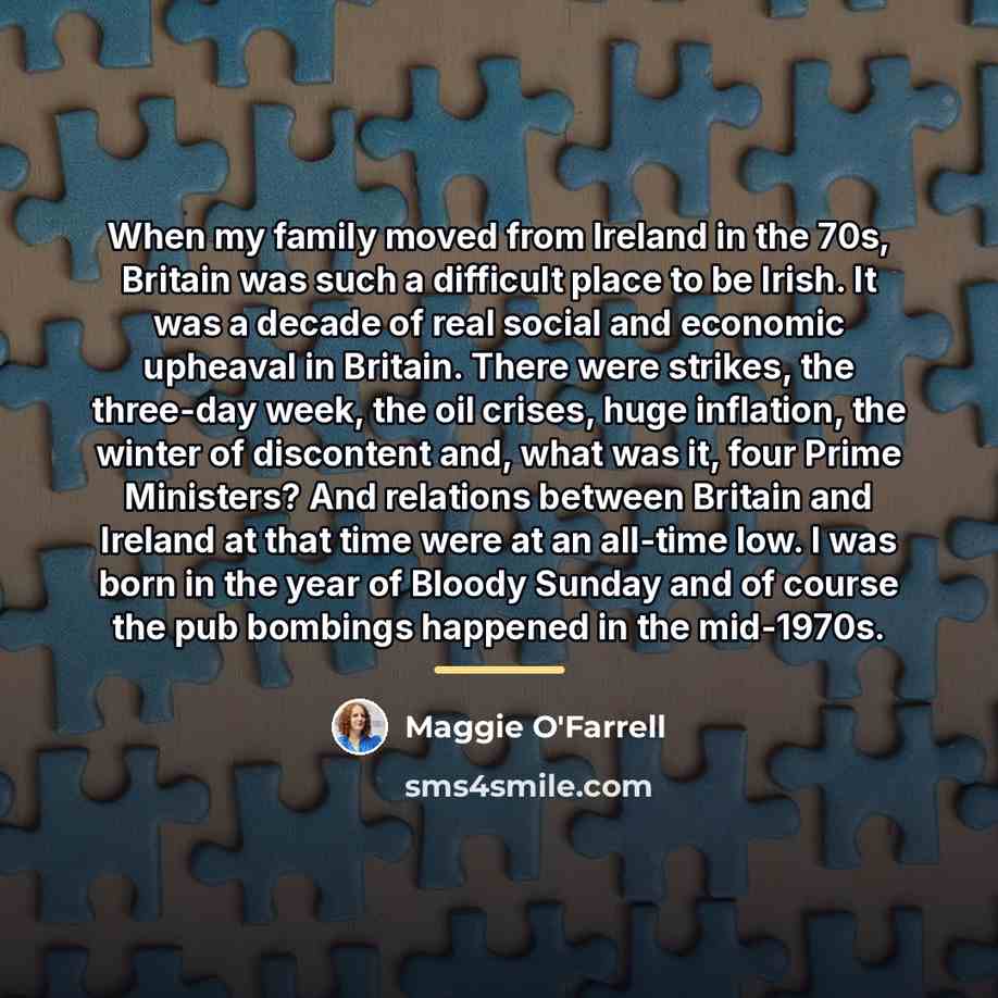 “When my family moved from Ireland in the 70s, Britain…” quote by Maggie O'Farrell