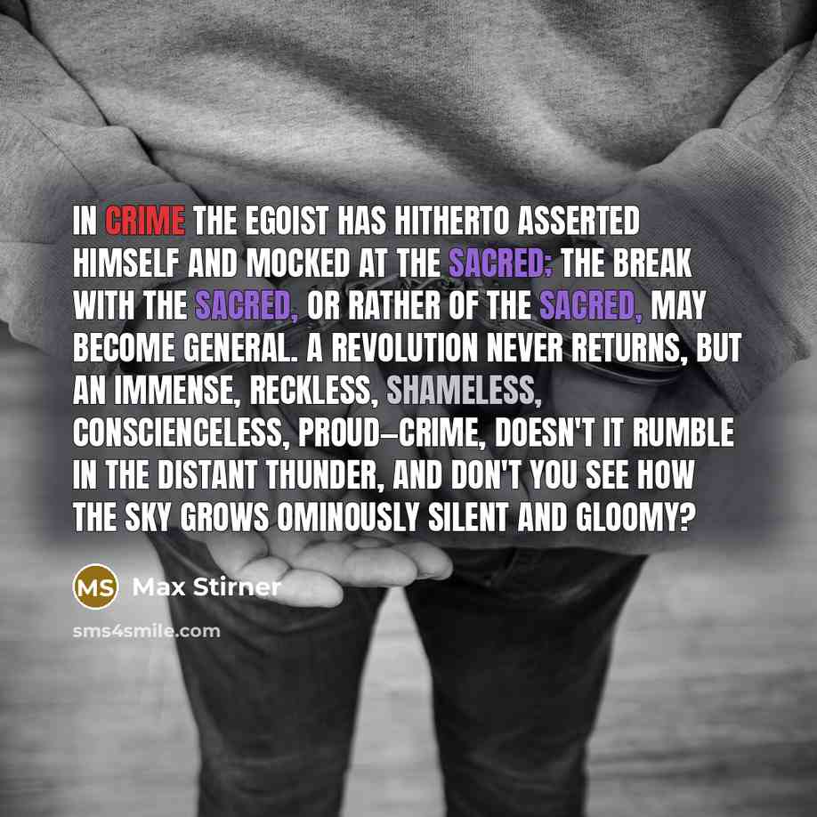 “In crime the egoist has hitherto asserted himself and mocked…” quote by Max Stirner